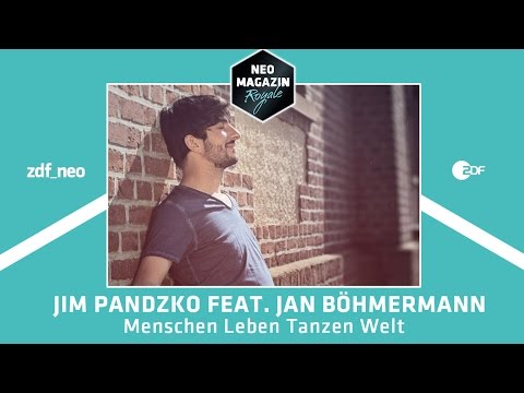 Jim Pandzko feat. Jan BÃ¶hmermann - &quot;Menschen Leben Tanzen Welt&quot; | NEO MAGAZIN ROYALE