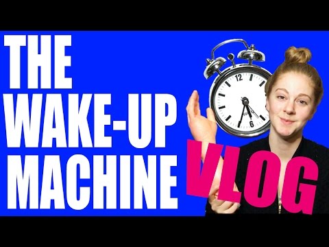 The Wake-up Machine VLOG