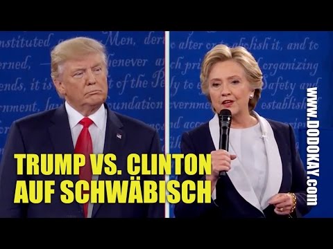 dodokay - Donald Trump und Hillary Clinton - Wahldebatte SchwÃ¤bisch